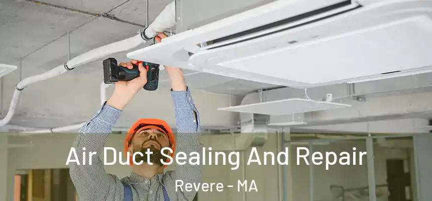  Air Duct Sealing And Repair Revere - MA