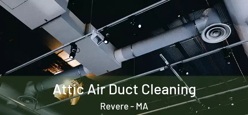  Attic Air Duct Cleaning Revere - MA