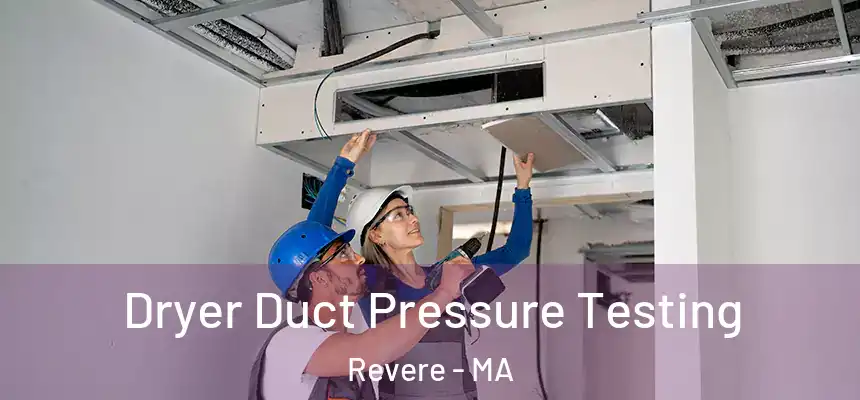  Dryer Duct Pressure Testing Revere - MA