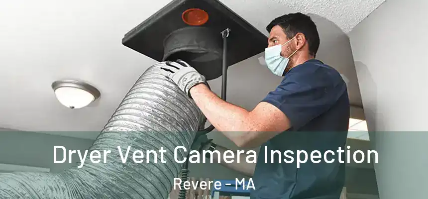  Dryer Vent Camera Inspection Revere - MA