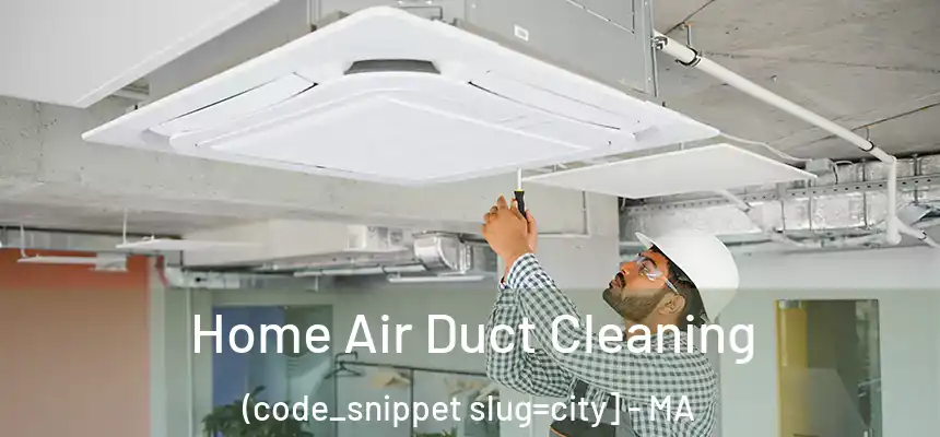  Home Air Duct Cleaning (code_snippet slug=city] - MA
