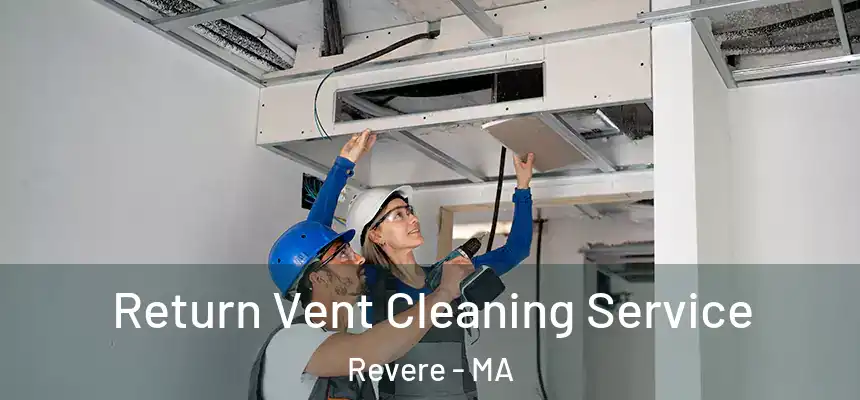  Return Vent Cleaning Service Revere - MA