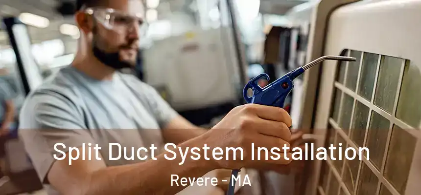 Split Duct System Installation Revere - MA